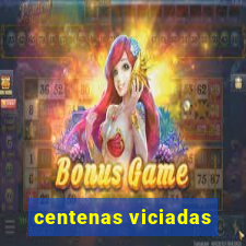 centenas viciadas